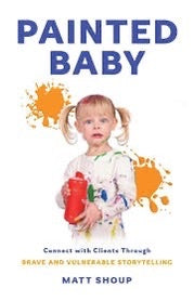 Painted Baby: Connect with Clients Through Brave and Vulnerable Storytelling- Hardcover Autographed Copy!